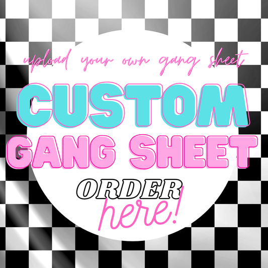 CUSTOM DTF GANG SHEET (RUSH OPTIONS AVAILABLE)
