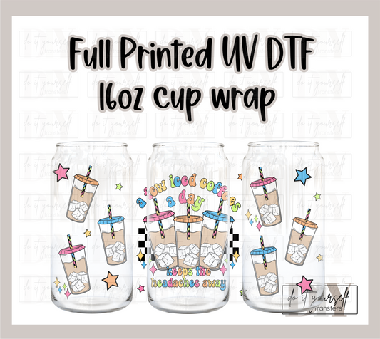 RTS A few iced coffees a day keeps the headaches away cup UV DTF 16 oz Libbey cup wrap