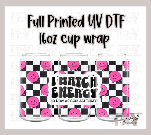 RTS  I match energy so how we gon' act today smiley face pink UV DTF 16 oz Libbey cup wrap