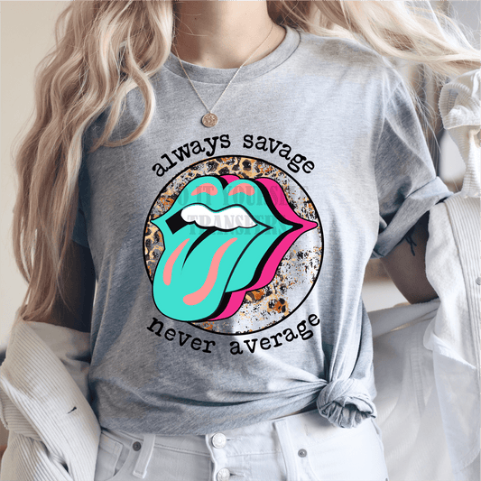 Always Savage Never Average tongue leopard size ADULT DTF TRANSFERPRINT TO ORDER - Do it yourself Transfers