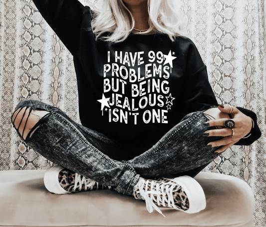 I have 99 problems but being Jealous isn't one SINGLE COLOR WHITE size ADULT DTF TRANSFERPRINT TO ORDER - Do it yourself Transfers