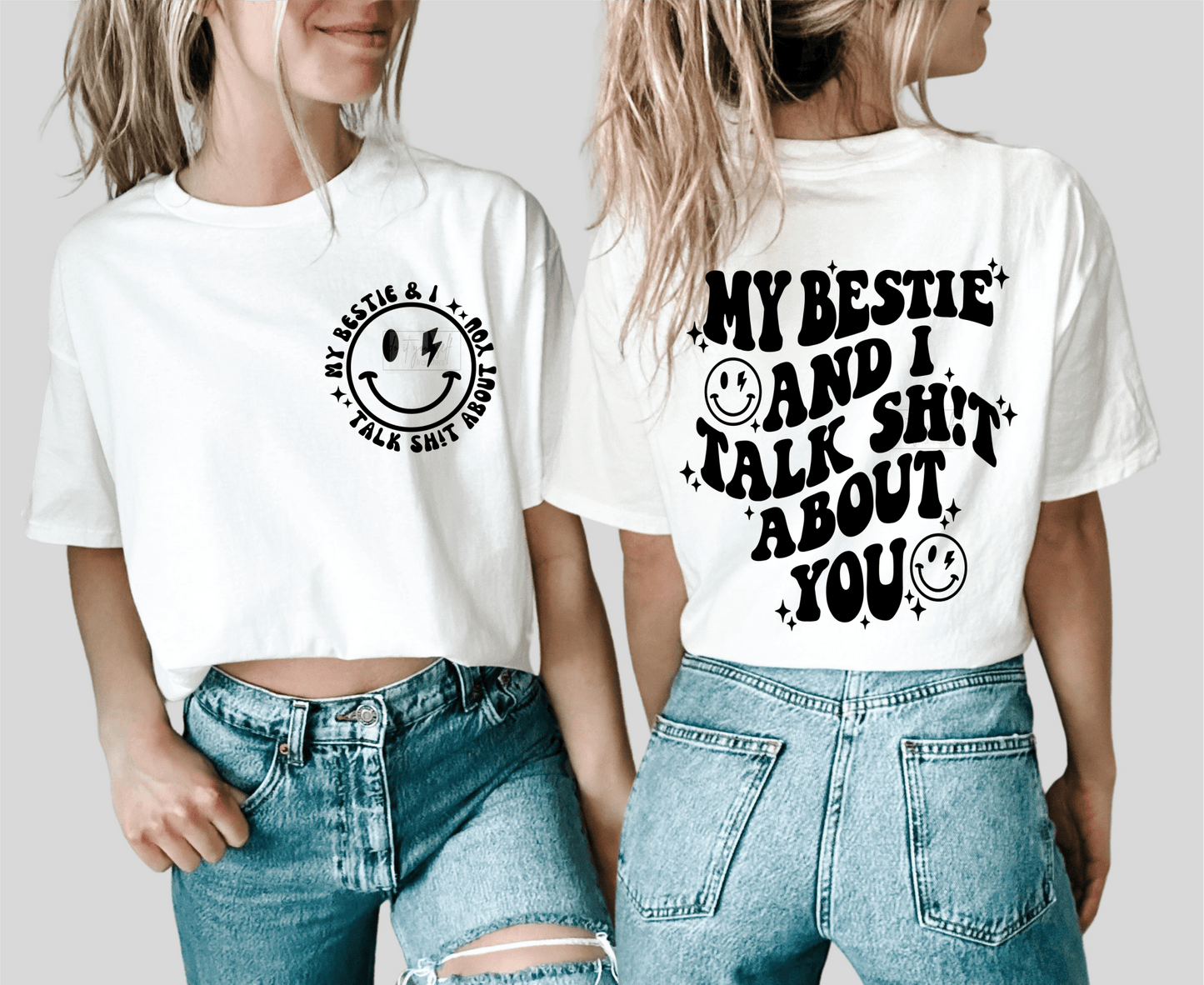 My Bestie and I talk shit about you smiley face SINGLE COLOR BLACK size ADULT FRONT BACK 12X0 DTF TRANSFERPRINT TO ORDER - Do it yourself Transfers