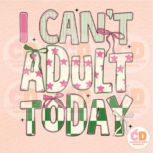 RTS I CAN'T ADULT TODAY DTF DIRECT TO FILM transfers ADULT 10X11.5 - Do it yourself Transfers