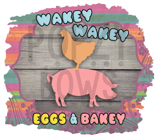Wakey Wake Eggs And Bakey DTF TRANSFERPRINT TO ORDER - Do it yourself Transfers