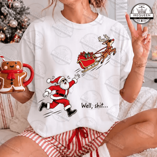 WELL SH IT SANTA REINDEER DTF size ADULT 8.5x11.5 DTF TRANSFER PRINT TO ORDER - Do it yourself Transfers